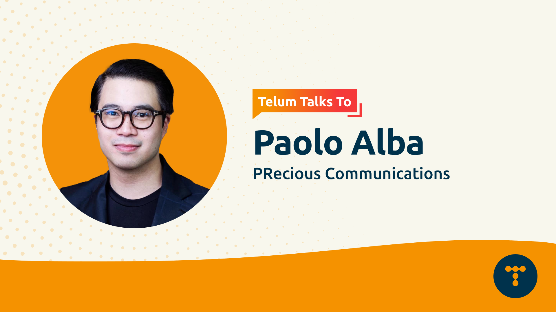 Telum Talks To: Paolo Alba from PRecious Communications