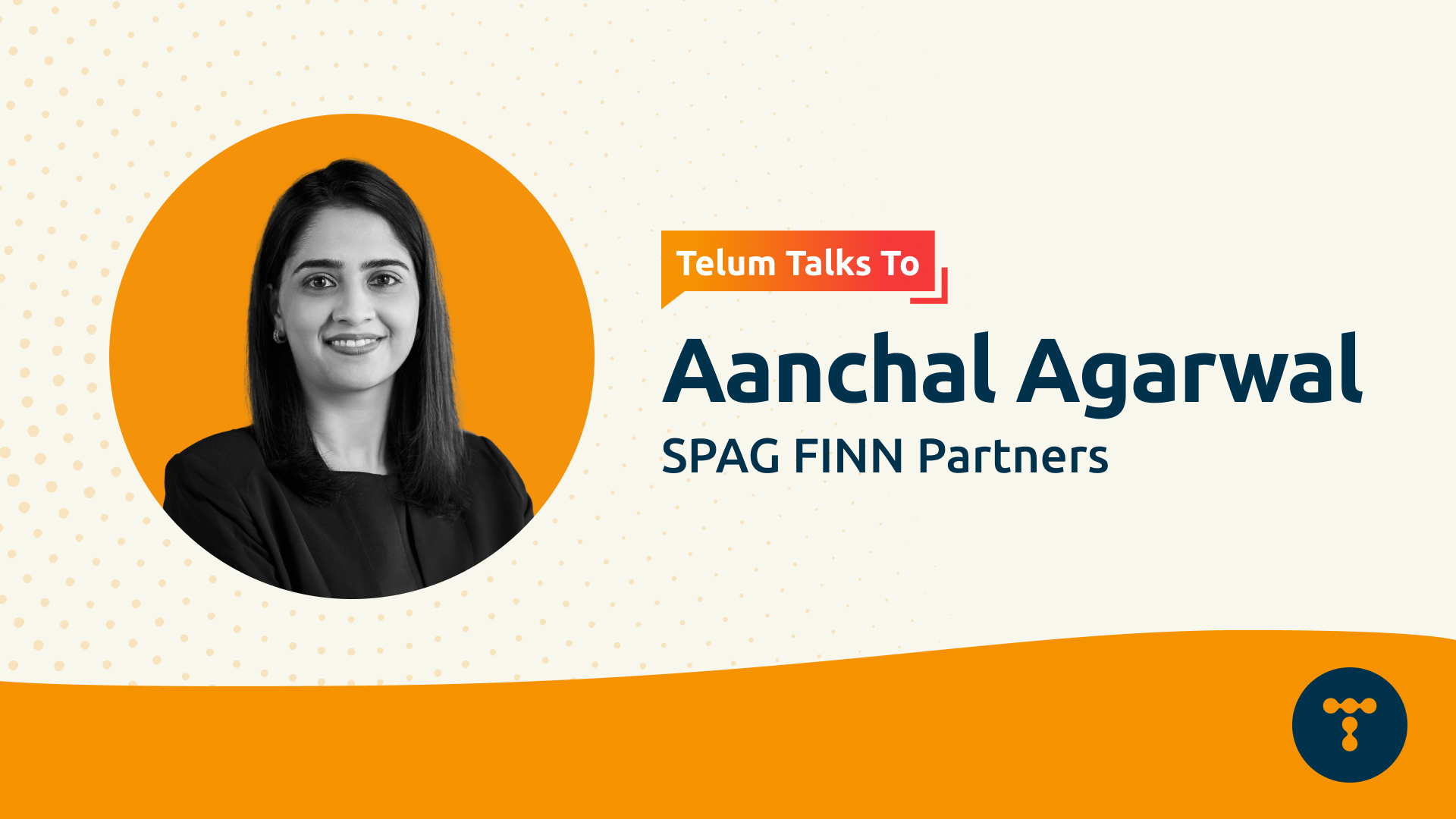 Telum Talks To: Aanchal Agarwal from SPAG FINN Partners