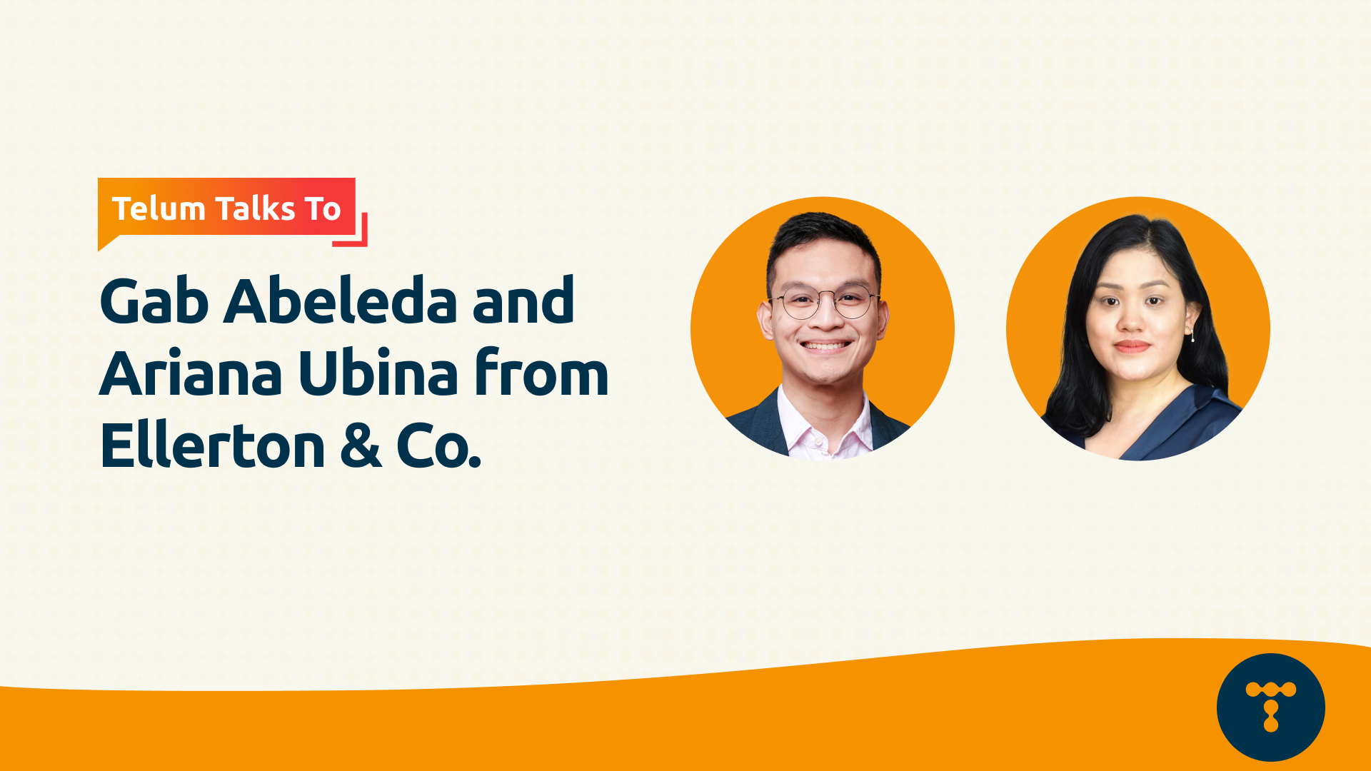 Telum Talks To: Gab Abeleda and Ariana Ubina from Ellerton & Co.