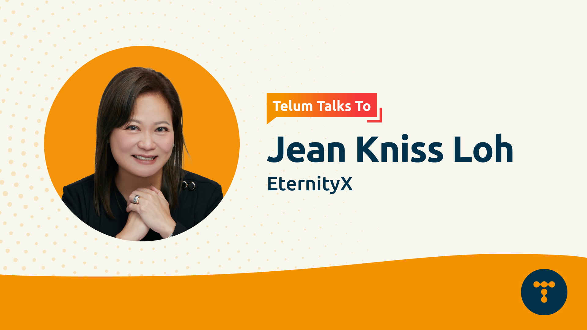 Telum Talks To: Jean Kniss Loh from EternityX